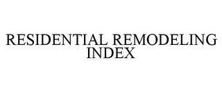 RESIDENTIAL REMODELING INDEX