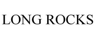 LONG ROCKS