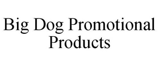 BIG DOG PROMOTIONAL PRODUCTS