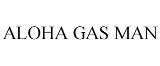 ALOHA GAS MAN