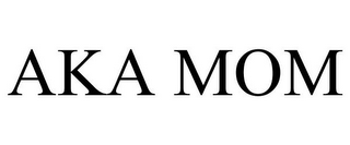 AKA MOM