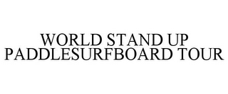 WORLD STAND UP PADDLESURFBOARD TOUR