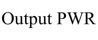 OUTPUT PWR