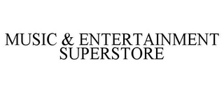 MUSIC & ENTERTAINMENT SUPERSTORE