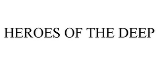 HEROES OF THE DEEP