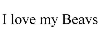 I LOVE MY BEAVS