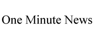 ONE MINUTE NEWS