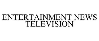 ENTERTAINMENT NEWS TELEVISION