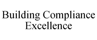 BUILDING COMPLIANCE EXCELLENCE