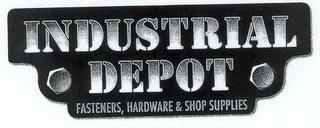 INDUSTRIAL DEPOT FASTENERS, HARDWARE & SHOP SUPPLIES