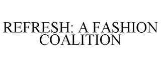 REFRESH: A FASHION COALITION