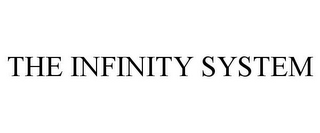 THE INFINITY SYSTEM