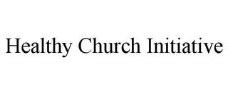 HEALTHY CHURCH INITIATIVE