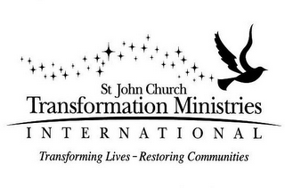ST JOHN CHURCH TRANSFORMATION MINISTRIES INTERNATIONAL TRANSFORMING LIVES - RESTORING COMMUNITIES