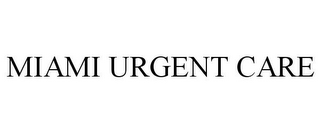 MIAMI URGENT CARE