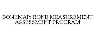 BONEMAP: BONE MEASUREMENT ASSESSMENT PROGRAM