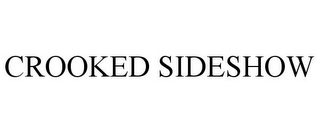 CROOKED SIDESHOW
