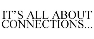 IT'S ALL ABOUT CONNECTIONS...