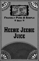 HEEBIE JEEBIE JUICE WHIFF WHIMS FRANKLY PURE & SIMPLE BODY