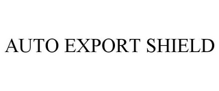 AUTO EXPORT SHIELD