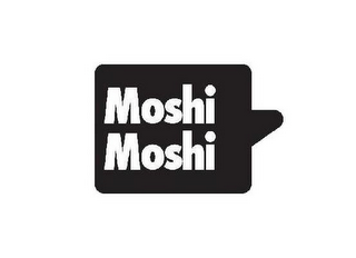 MOSHI MOSHI