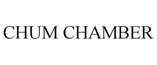 CHUM CHAMBER