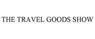 THE TRAVEL GOODS SHOW