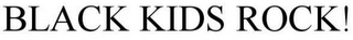 BLACK KIDS ROCK!