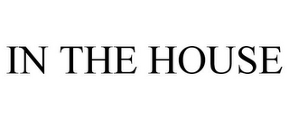 IN THE HOUSE