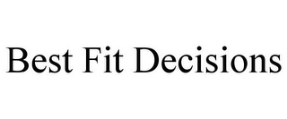 BEST FIT DECISIONS