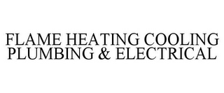 FLAME HEATING COOLING PLUMBING & ELECTRICAL