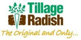 TILLAGE RADISH AND THE ORIGINAL AND ONLY...