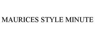 MAURICES STYLE MINUTE