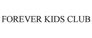 FOREVER KIDS CLUB