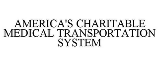 AMERICA'S CHARITABLE MEDICAL TRANSPORTATION SYSTEM