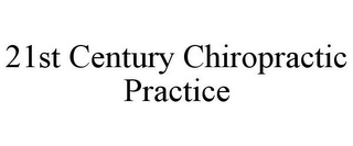 21ST CENTURY CHIROPRACTIC PRACTICE