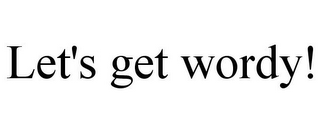 LET'S GET WORDY!