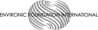 ENVIRONIC FOUNDATION INTERNATIONAL