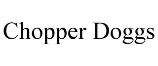 CHOPPER DOGGS