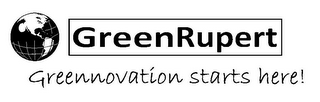 GREENRUPERT GREENNOVATION STARTS HERE!