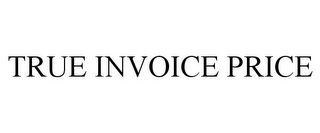 TRUE INVOICE PRICE