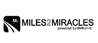 M2 MILES2MIRACLES POWERED BY GIVELOUD