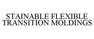 STAINABLE FLEXIBLE TRANSITION MOLDINGS