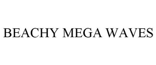 BEACHY MEGA WAVES