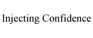 INJECTING CONFIDENCE