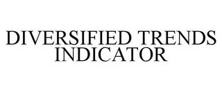 DIVERSIFIED TRENDS INDICATOR