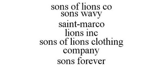 SONS OF LIONS CO SONS WAVY SAINT-MARCO LIONS INC SONS OF LIONS CLOTHING COMPANY SONS FOREVER