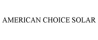 AMERICAN CHOICE SOLAR