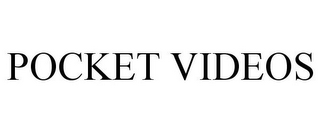 POCKET VIDEOS