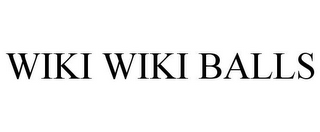 WIKI WIKI BALLS